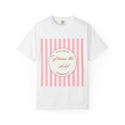 Praise the Lord T-Shirt — Pink Striped Christian Faith Tee (Colossians 3:17)